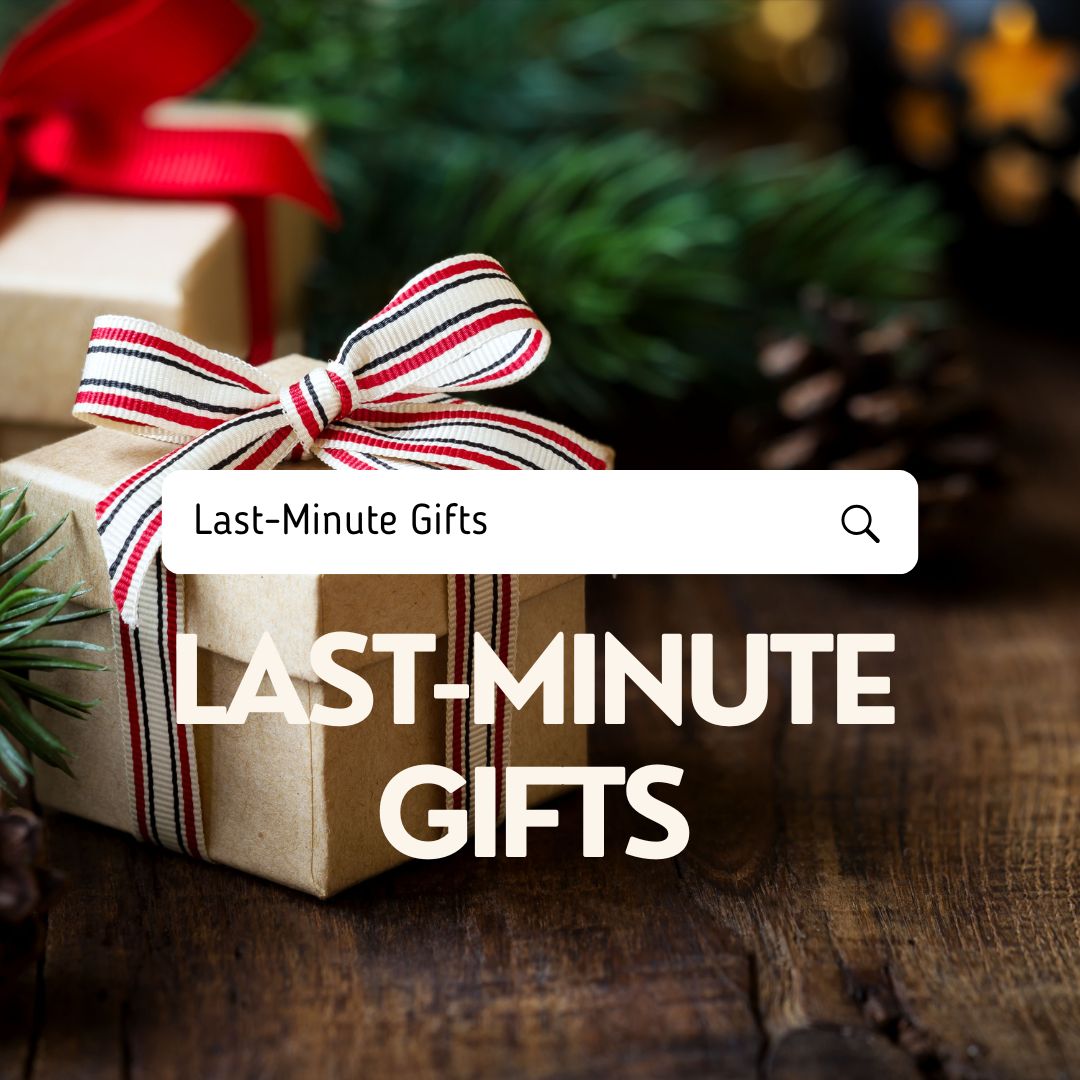 Last-Minute Gifts