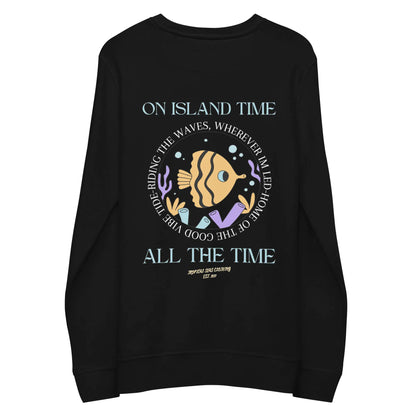 Unisex Island Time, All the Time Organic Sweatshirt