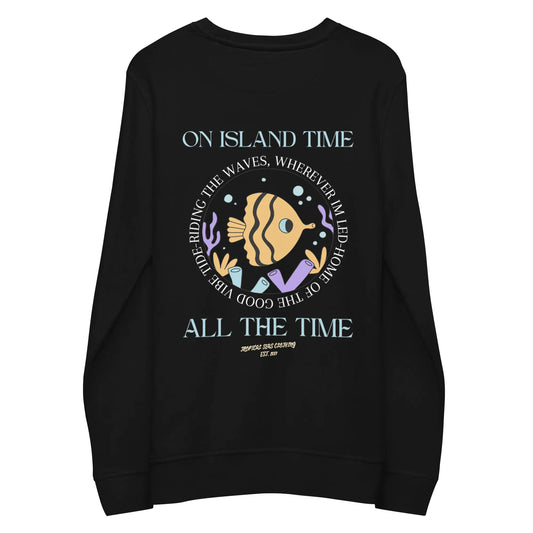 Unisex Island Time, All the Time Organic Sweatshirt