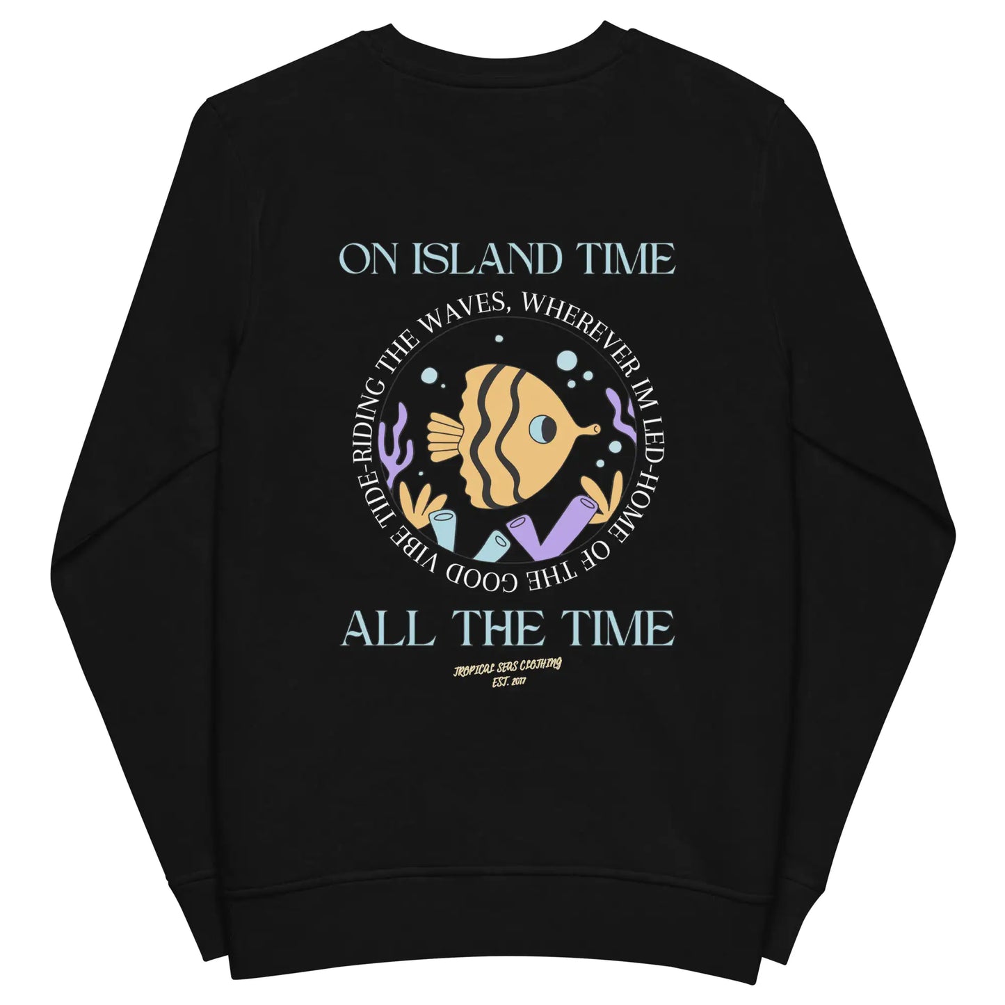 Unisex Island Time, All the Time Organic Sweatshirt