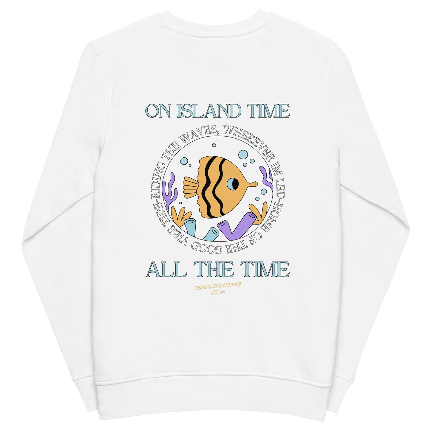 Unisex Island Time, All the Time Organic Sweatshirt