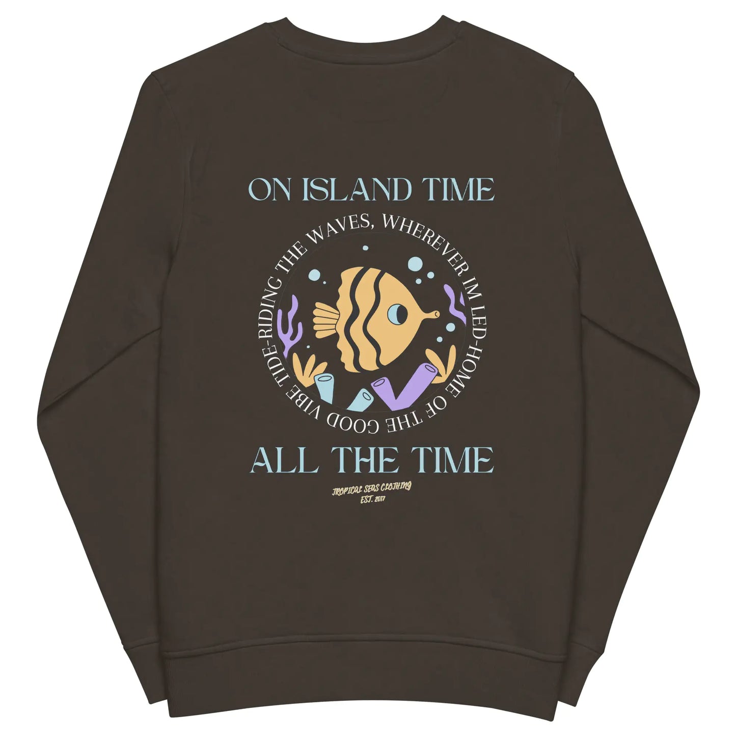 Unisex Island Time, All the Time Organic Sweatshirt