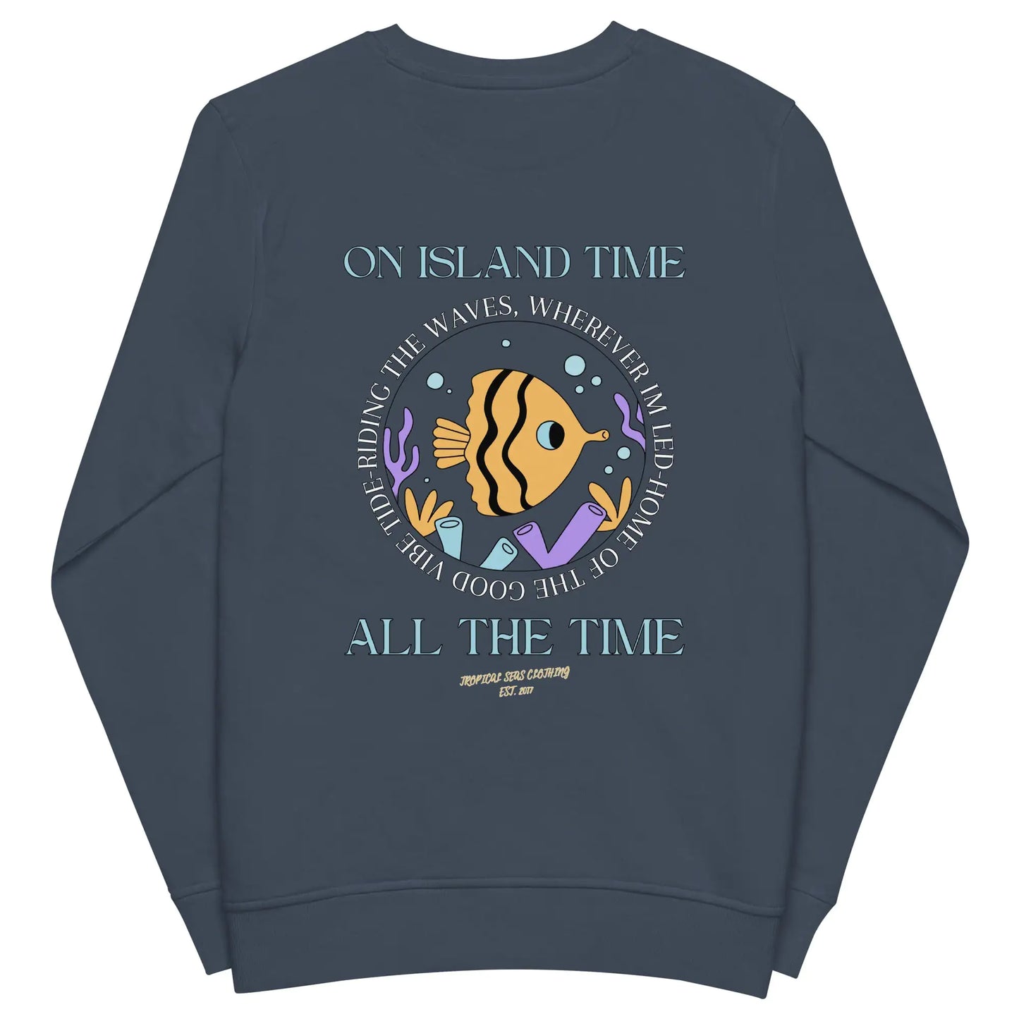 Unisex Island Time, All the Time Organic Sweatshirt