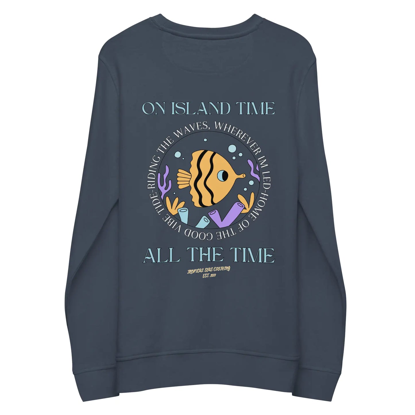 Unisex Island Time, All the Time Organic Sweatshirt