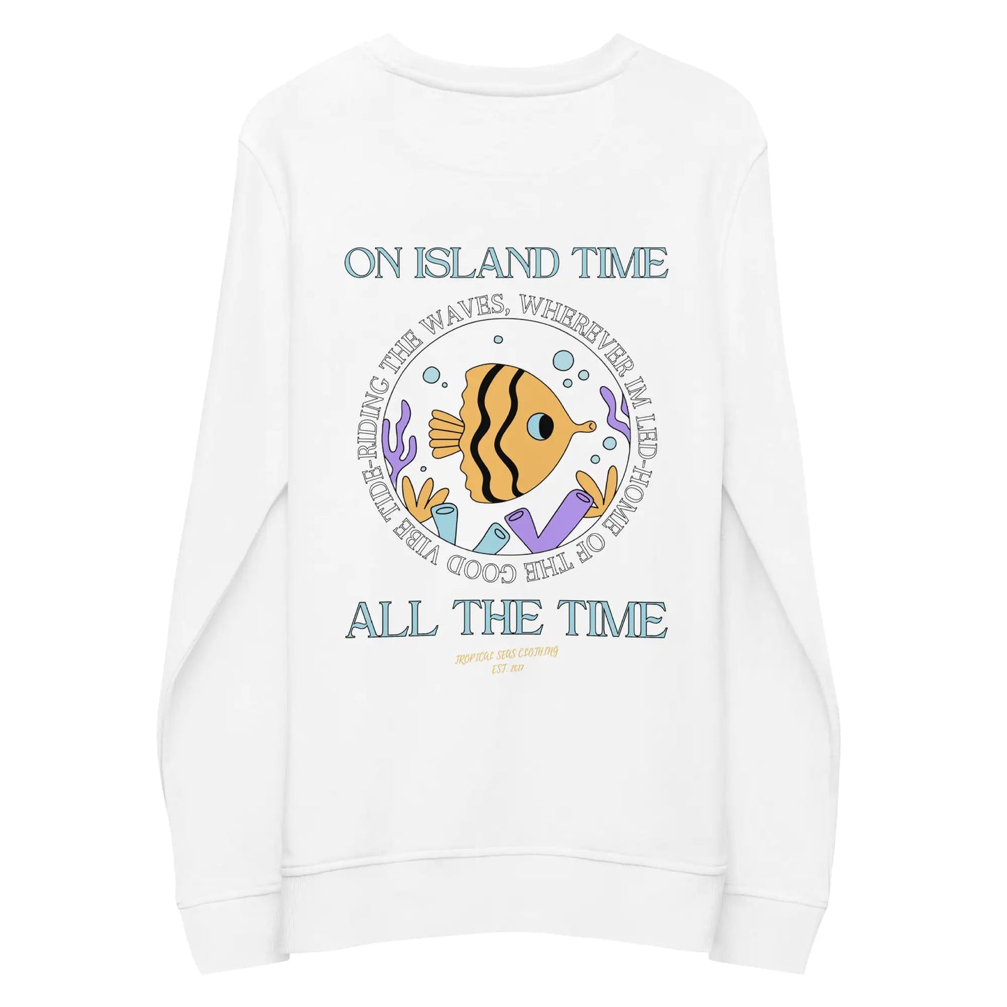 Unisex Island Time, All the Time Organic Sweatshirt